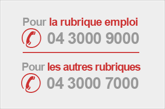 Pour déposer une annonce, contactez le 04 3000 7000